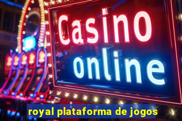 royal plataforma de jogos